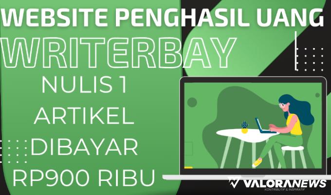 1 Artikel Dibayar Rp900 Ribu dari Website Penghasil Uang Writersbay, Ini Metodenya!