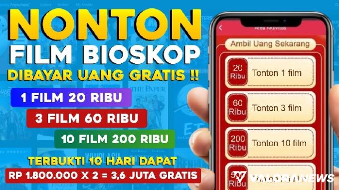 10 Hari Nonton Film Bioskop Dibayar Rp3,6 Juta, Aplikasi Penghasil Uang Terbaru!