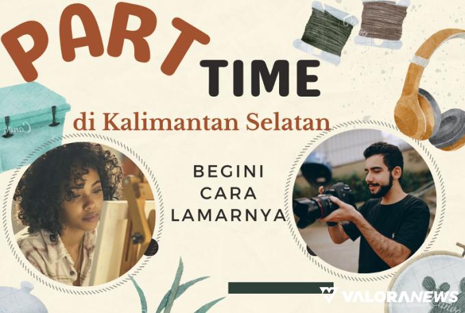 3 Freelancer Jenis Part Time Shifting di Kalimantan Selatan, Begini Cara Lamarnya