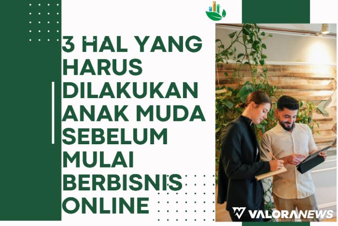 3 Hal yang Harus Dilakukan Anak Muda Sebelum Mulai Berbisnis Online