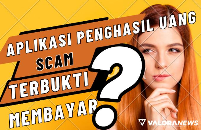 4 Aplikasi Penghasil Uang yang Disebut Scam Periode Oktober 2023, Apa Alasannya?