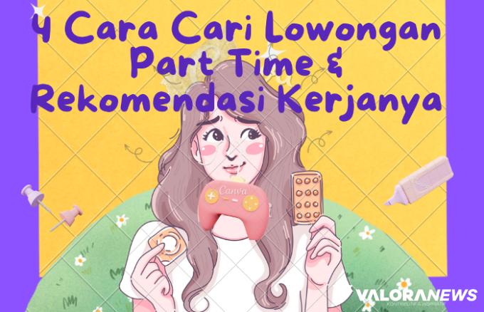 4 Cara Cari Lowongan Part Time Bagi Pemula dan Rekomendasi Kerjanya