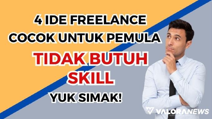 4 Ide Kerja Online Freelance Cocok buat Pemula, Tidak Butuh Skill Khusus