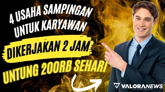 4 Ide Usaha Sampingan Karyawan, Untung Rp200 Ribu/Hari! Padahal Cuma Kerja 2 Jam