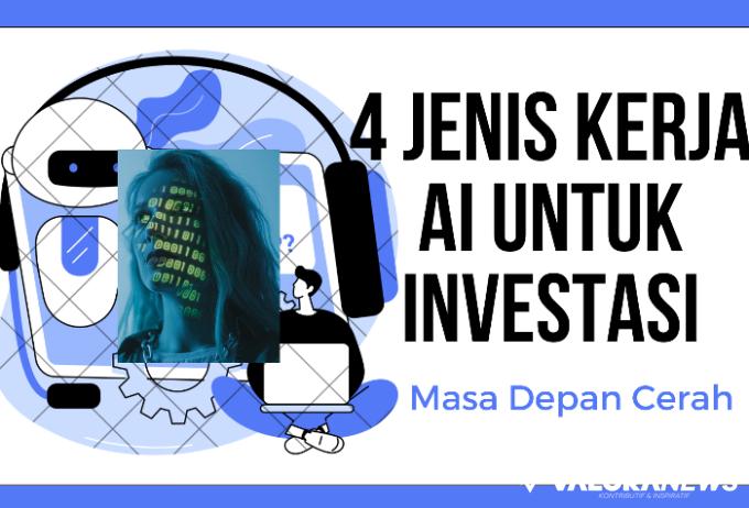 4 Jenis Kerja AI untuk Investasi Terbaik Masa Depan, Menguntungkan Atau Merugikan?