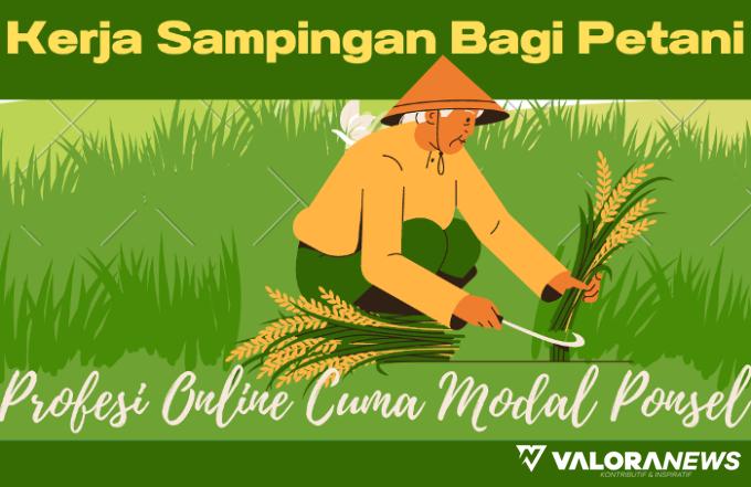 4 Kerja Sampingan Bagi Petani, Bisa Dilakukan Online dengan Modal Ponsel Aja