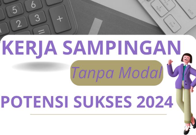 4 Kerja Sampingan Tanpa Modal dan Berpotensi Sukses 2024, Omset Paling Besar?