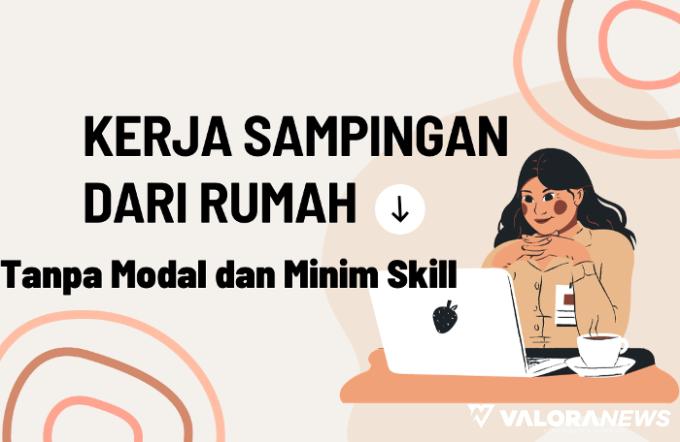 4 Kerja Sampingan Tanpa Modal dan Skill, Bisa Dilakukan dari Rumah Saja