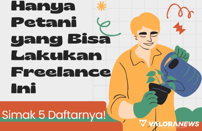 5 Freelancer yang Hanya Bisa Dilakukan Petani, Baik di Kota Maupun Desa