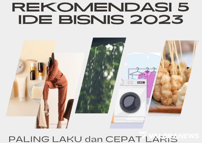 5 Ide Bisnis Paling Laku dan Untung Terus 2023, Nomor 4 Tak Kenal Musim?