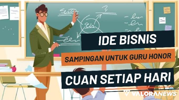 5 Ide Bisnis Sampingan untuk Guru Honor, Sebulan Cuan Jutaan Rupiah!