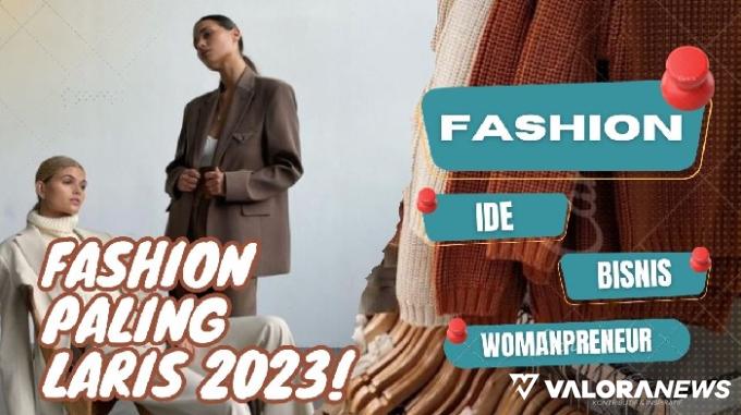 5 Jenis Fashion Paling Top Dijadikan Bisnis Womanpreneur, Laku Setiap Hari!