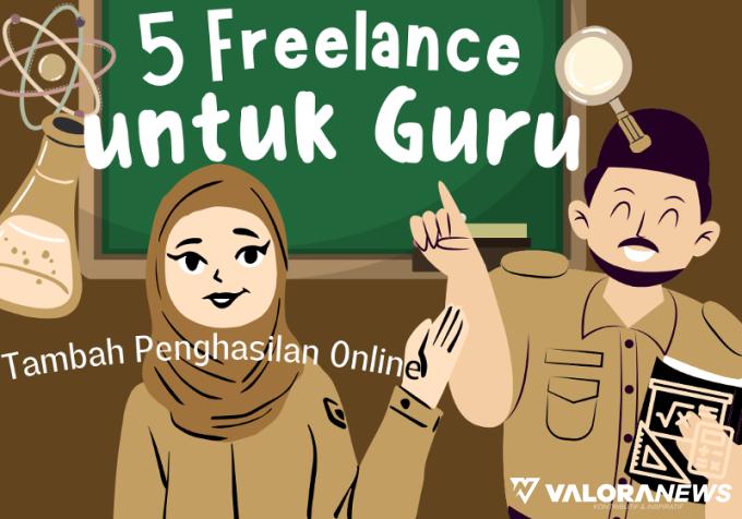 5 Jenis Freelance yang Bisa Guru dan Honerer Lakukan, Nambah Uang Jajan