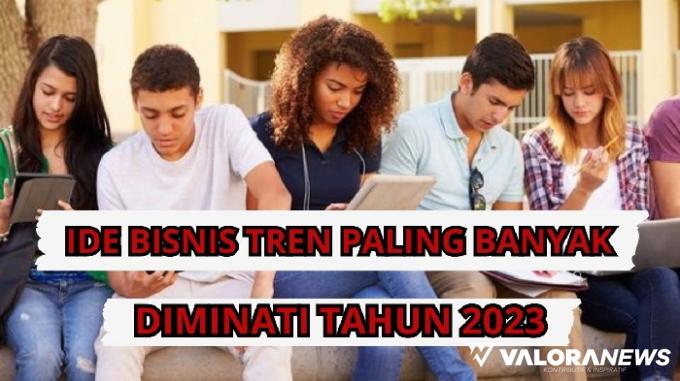 6 Ide Bisnis Tren Paling Banyak Diminati Anak Muda, Yuk Simak!