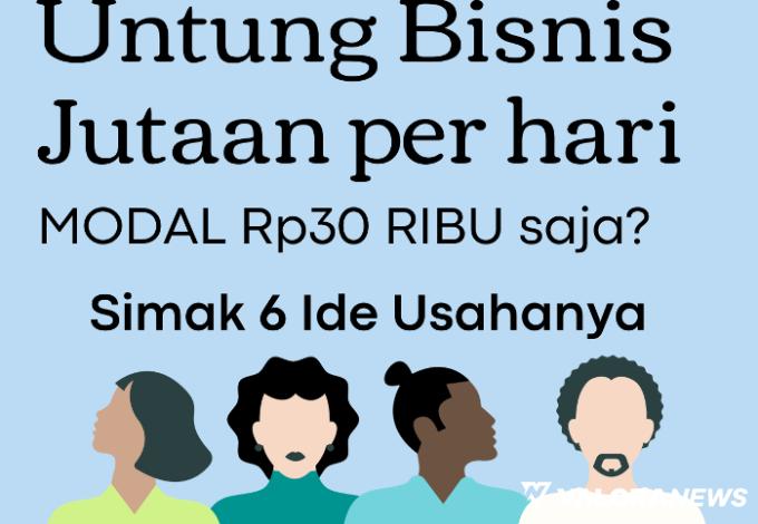 6 Ide Bisnis Untung Jutaan Rupiah untuk Orang Bermental Kuat, Nomor 4 Modal Rp30.000