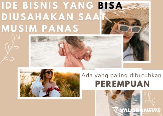 7 Ide Bisnis di Musim Kemarau, Nomor 5 Paling Dibutuhkan Perempuan?