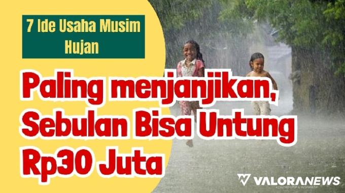 7 Ide Usaha di Musim Hujan, Sebulan Untung Rp30 Juta!