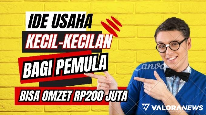 7 Ide Usaha Kecil-kecilan bagi Pemula yang Bimbang, Nomor 6 Omzetnya Rp200 Juta!