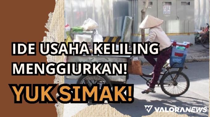 7 Ide Usaha Keliling Untung Rp3 Juta Sehari, Yuk Simak!