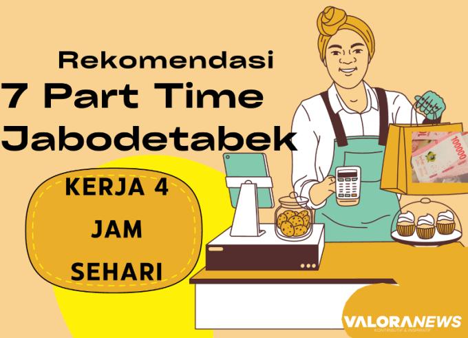 7 Rekomendasi Part Time Wilayah Jabodetabek dan Sekitarnya, Kerja 4 Jam Sehari?
