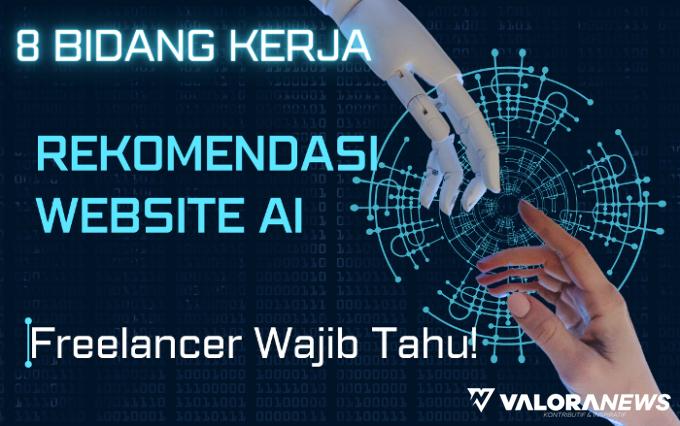 8 Bidang Kerja Pakai AI dan Rekomendasi Websitenya, Freelancer Wajib Tahu!