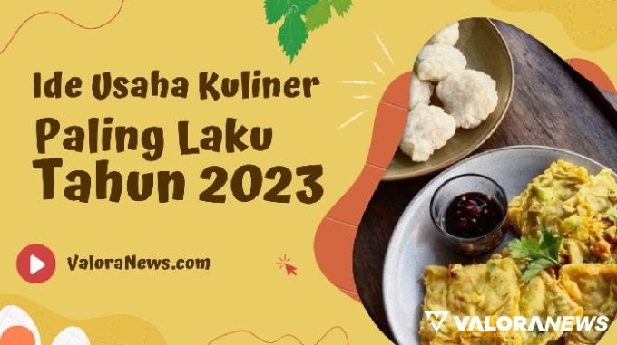 8 Jenis Usaha Kuliner Paling Laku Tahun 2023, Yuk Simak!