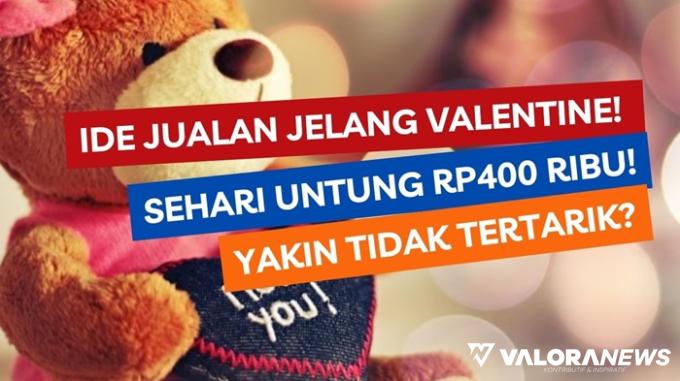 9 Ide Usaha Jualan Jelang Valentine, Sehari Cuan Rp400 Ribu!
