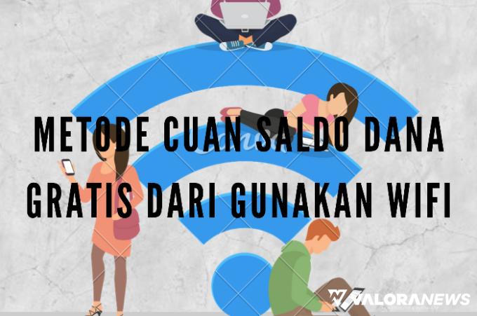 Aktifkan WiFi hingga Berbagi Hotspot, Bisa Cuan Saldo DANA Gratis dari 3 Situs Ini?