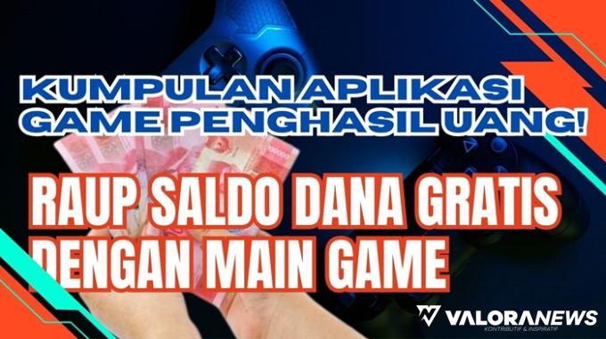 Aplikasi Game Penghasil Saldo DANA Gratis Terbaik 2024! 100 Persen Terbukti Membayar