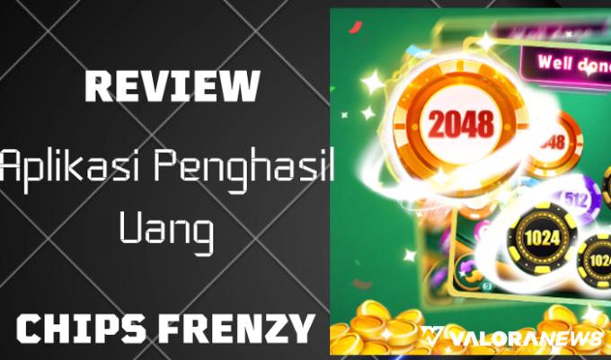 Belum Banyak yang Tahu, Aplikasi Penghasil Uang Chips Frenzy Terbukti Membayar? Ini...