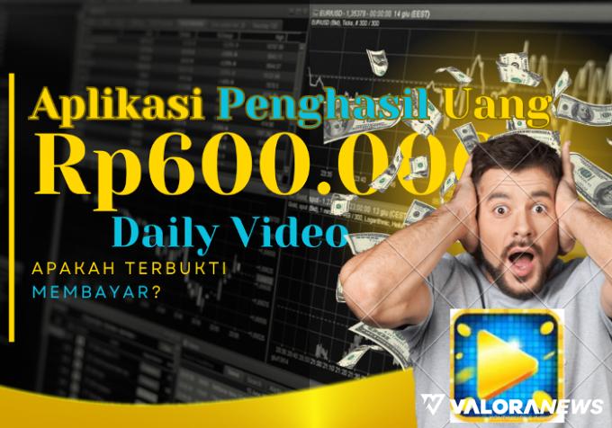 Baru Rilis Juli 2023, Ini Cara Hasilkan Rp600 Ribu Saldo DANA dari Aplikasi Daily Video