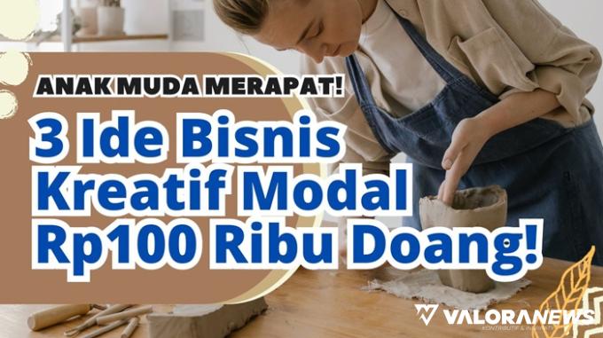 Berdaya Kreatif Modal Hanya Rp100 Ribu! Inilah 3 Ide Bisnis Menarik untuk Anak Muda