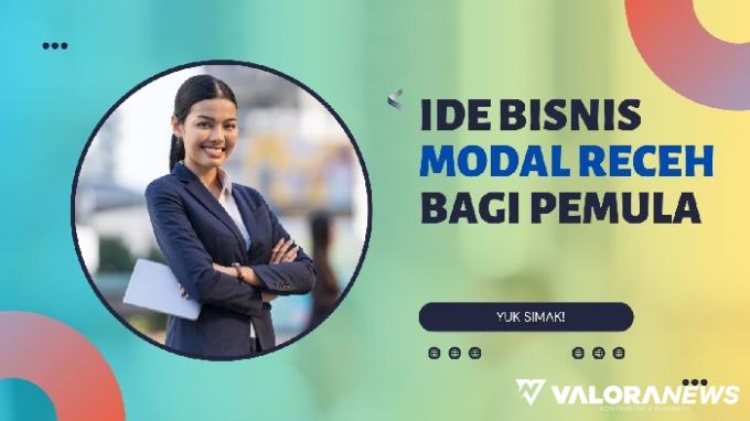 Bingung Cari Ide Bisnis? Kamu Wajib Cobain Peluang Usaha Ini, Modal Receh Untung Besar!