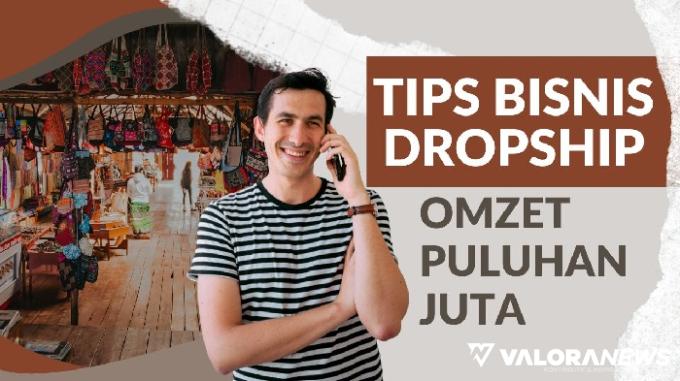 Bisnis Dropship Bisa Omzet Puluhan hingga Ratusan Juta, Catat Begini Tipsnya!