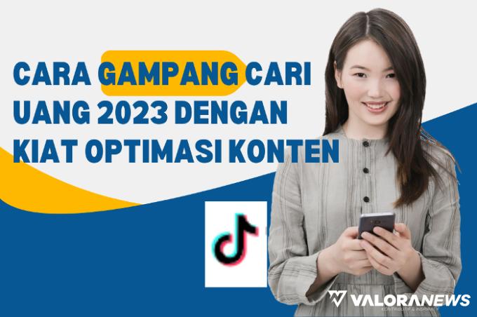 Cara Gampang Cari Uang 2023 dengan Kiat Optimasi Konten, Agar Banyak Followers