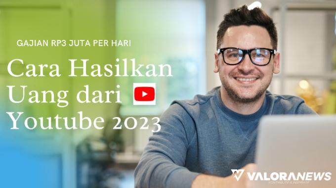 Cara Hasilkan Uang dari Youtube 2023 Bagi Pemula, Gajian Rp3 Juta Per Hari