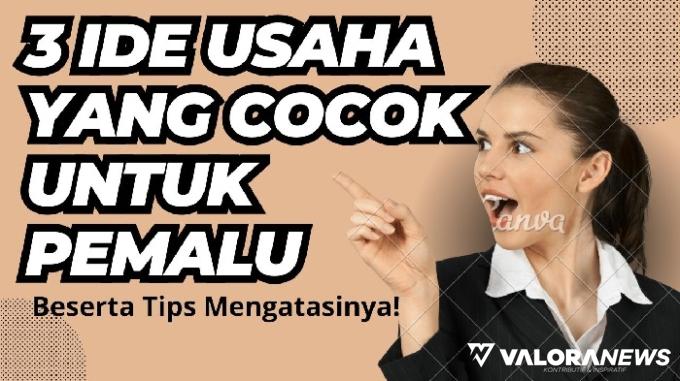 Kaum Pemalu, Ini 3 Ide Usaha yang Cocok untuk Kamu, Dijamin Menambah Penghasilan!