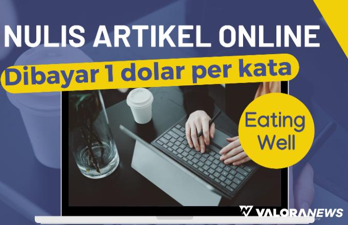 Dibayar 1 Dolar Per Kata dari Website Penghasil Uang Eating Well, Begini Cara Kerjanya