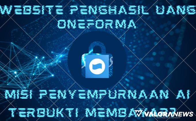 Dibayar Dolar dari Kumpulkan Data AI dari Situs OneForma, Bagaimana Cara Kerjanya?