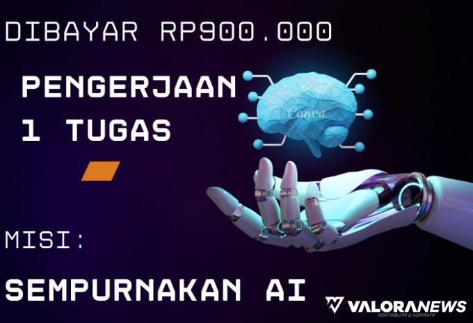 Dibayar Rp900 Ribu dari Pengerjaan 1 Tugas untuk Sempurnakan AI, Bagaimana Caranya?