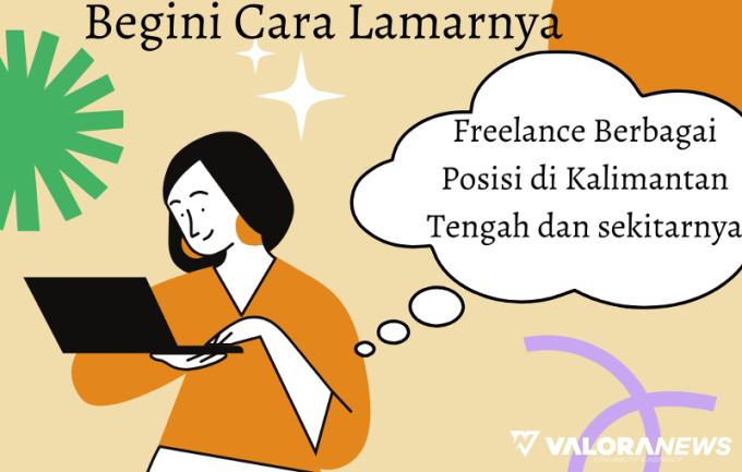 Freelance di Kalimantan Tengah Desember 2023, Posisi IT Hingga Editor Video
