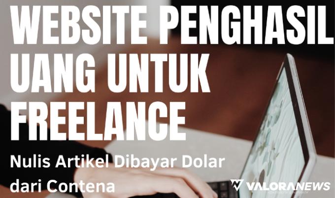 Freelance Merapat! Menulis Artikel Dibayar 100 Dolar dari Contena, Ini Caranya