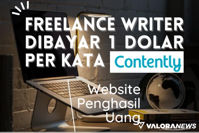 Freelance Writer Gajian 1 Dolar Per Kata dari Website Penghasil Uang Contently, Ini...