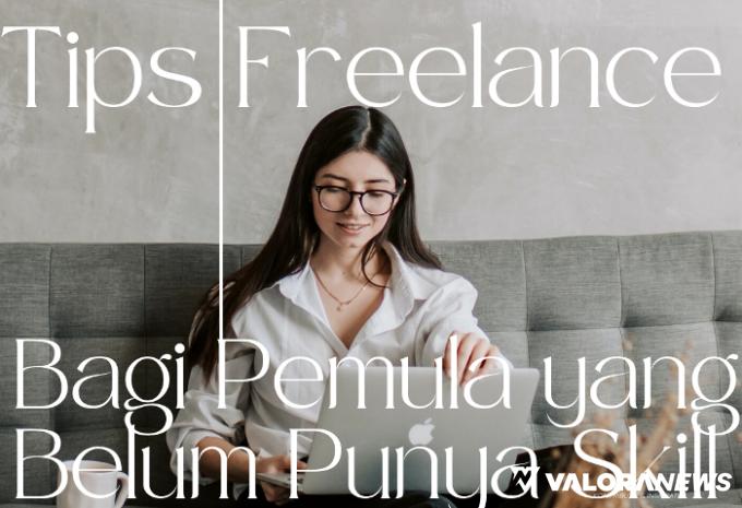 Tanpa Skill Khusus, Freelancer bisa Bergaji 2 Digit! Wajib Tahu Tips Ampuh Ini