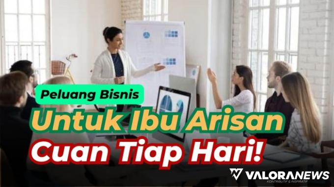 Gila 5 Peluang Bisnis Ini Bikin Ibu-ibu Bertabur Cuan! Yuk Simak