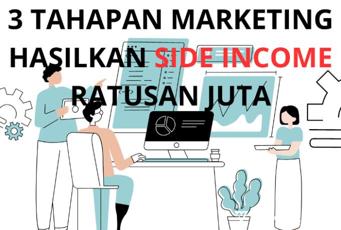 Hasilkan Side Income Ratusan Juta Secara Online, Pakai 3 Tahapan Marketing Ini