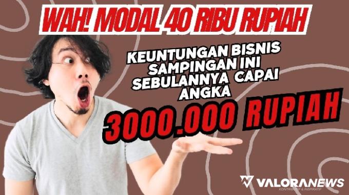 Ide Bisnis Online Penghasilan Rp3 Juta Per Bulan, Modalnya cuma Rp40 Ribu