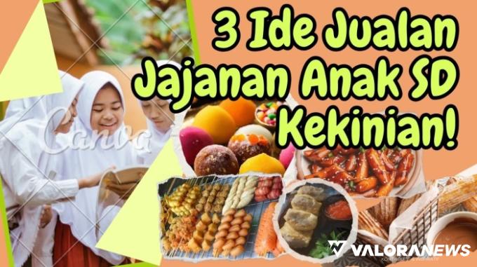 Ide Jualan Anak SD Kekinian, Untung Rp500 Ribu Sehari!