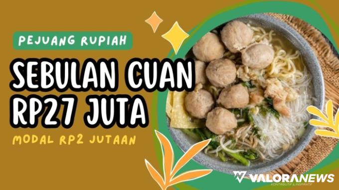 Ide Jualan Bakso Daging Untung Rp27 Juta, Padahal Modal Rp2 Jutaan Saja!