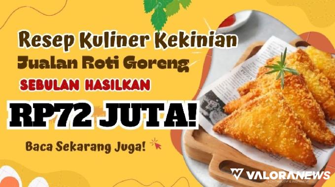 Ide Jualan Sebulan Hasilkan Rp72 Juta, Hanya Modal Roti Tawar, Yuk Intip Tipsnya!